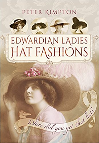 Edwardian Ladies Hat Fashions by Peter Kimpton