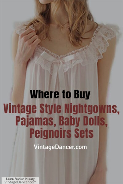 Where to buy vintage style nightgowns, pajamas, baby doll nighties and peignoirs sets inspired by the 1920s, 1930s, 1940s, 1950s and 1960s